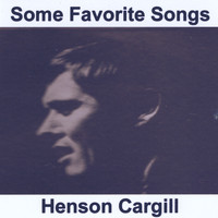 Henson Cargill - Some Favorite Songs