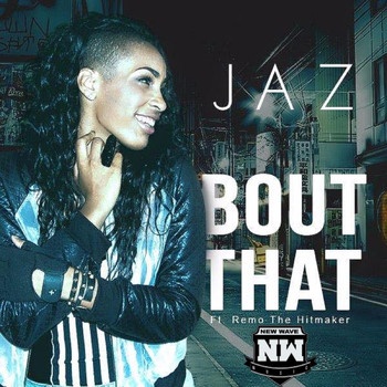JAZ - Bout That (feat. Remo the Hitmaker)