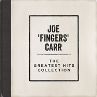 Joe "fingers" Carr - The Greatest Hits Collection