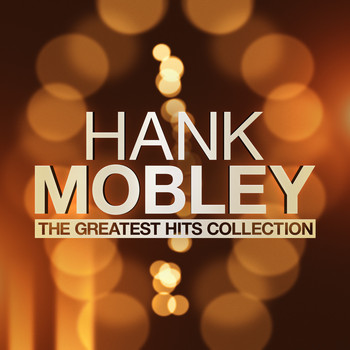 Hank Mobley - The Greatest Hits Collection