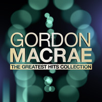 Gordon MacRae - The Greatest Hits Collection
