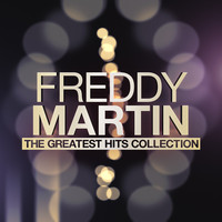 Freddy Martin - The Greatest Hits Collection