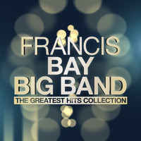 Francis Bay Big Band - The Greatest Hits Collection