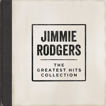Jimmie Rodgers - The Greatest Hits Collection