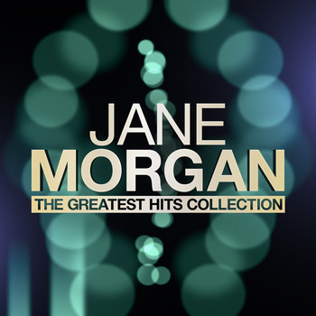 Jane Morgan - The Greatest Hits Collection