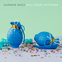 Darwin Deez - Kill Your Attitude