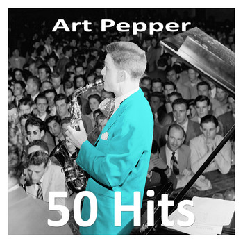Art Pepper - 50 Hits