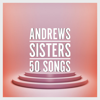 Andrews Sisters - 50 Songs