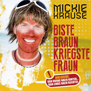Mickie Krause - Biste braun, kriegste Fraun