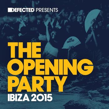 Various Artists - Defected Presents The Opening Party Ibiza 2015