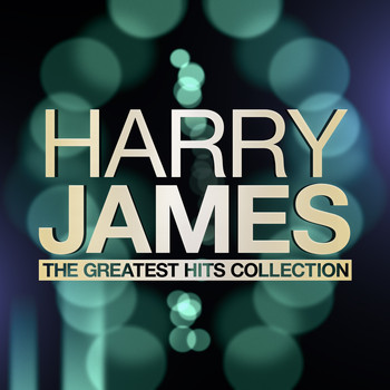 Harry James - The Greatest Hits Collection