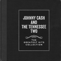 Johnny Cash And The Tennessee Two - The Greatest Hits Collection