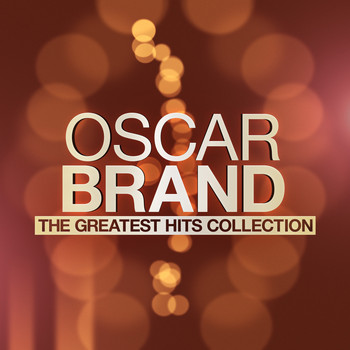 Oscar Brand - The Greatest Hits Collection