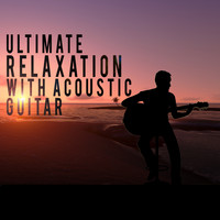 Guitar Relaxing Songs|Guitar Songs Music - Ultimate Relaxation with Acoustic Guitar