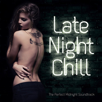 Various Artists - Late Night Chill - The Perfect Midnight Soundtrack