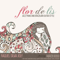 Raquel Silva Joly featuring Fabrizio Bosso - Flor De Lis: Jazz Piano and Brazilian Guitar Style