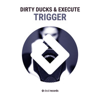 Dirty Ducks and Execute - Trigger
