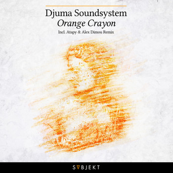 Djuma Soundsystem - Orange Crayon