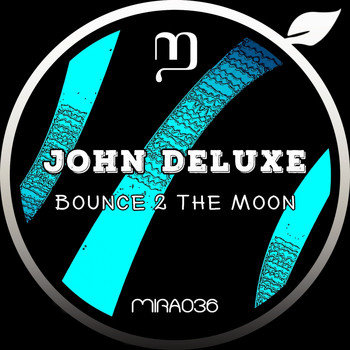 John Deluxe - Bounce 2 The Moon