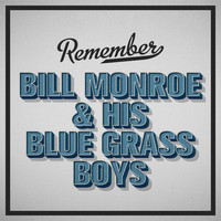 Bill Monroe & His Blue Grass Boys - Remember