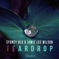 Sydney Blu, Jamie Lee Wilson - Teardrop