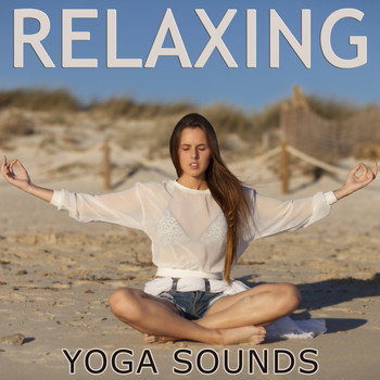 Relax, Relax & Relax and Relaxation And Meditation - Relaxing Yoga Sounds