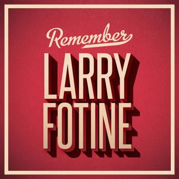Larry Fotine - Remember