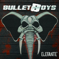 Bulletboys - Elefante'