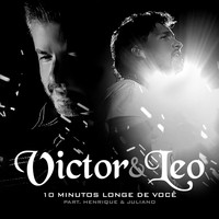 Victor & Leo - 10 Minutos Longe de Você - Single