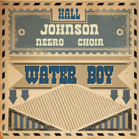 Hall Johnson Negro Choir - Water Boy