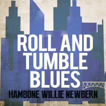 Hambone Willie Newbern - Roll and Tumble Blues