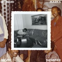 Richard Marks - Never Satisfied: The Complete Works 1968 -1976