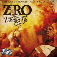 Z-Ro - I Found Me (The KMJ & Straight Profit Collection) (Explicit)