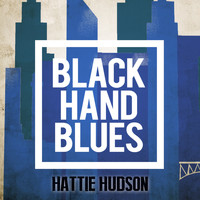 Hattie Hudson - Black Hand Blues