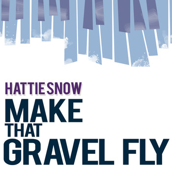 Hattie Snow - Make That Gravel Fly