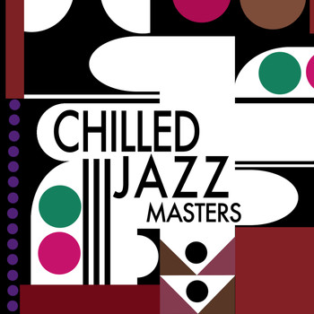 Soft Jazz Music|Chilled Jazz Masters|Jazz - Chilled Jazz Masters