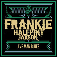 Frankie "Half-Pint" Jaxon - Jive Man Blues