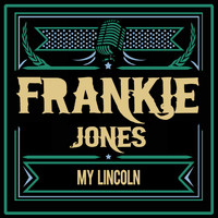 Frankie Jones - My Lincoln