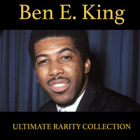 Ben E. King, The Drifters - Ben E. King (Ultimate Rarity Collection)