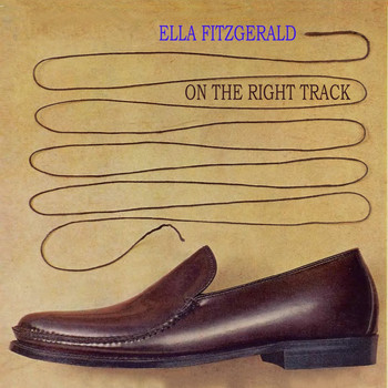 Ella Fitzgerald - On The Right Track