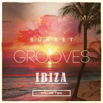 Various Artists - Sunset Grooves - Ibiza, Vol. 2 (Amazing Party Starter Songs)