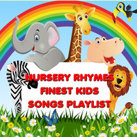 Kids Songs - Nursery Rhymes - Finest Kids Songs Playlist (Best Kids Songs Collection)