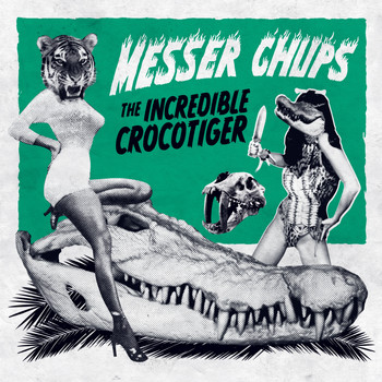 Messer Chups - The Incredible Crocotiger (Explicit)