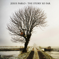 Jesus Pablo - The Story so Far