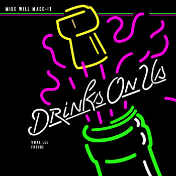 Mike Will Made-It - Drinks On Us