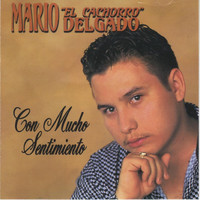 Mario El Cachorro Delgado - Con Mucho Sentimiento