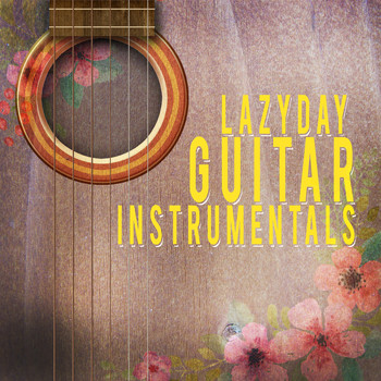 Soft Guitar Music|Instrumental Guitar Music - Lazy Day Guitar Instrumentals