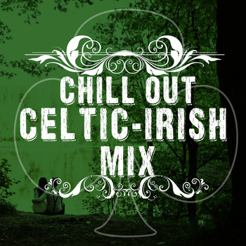 Celtic Music for Relaxation|Irish Sounds - Chillout Celtic-Irish Mix