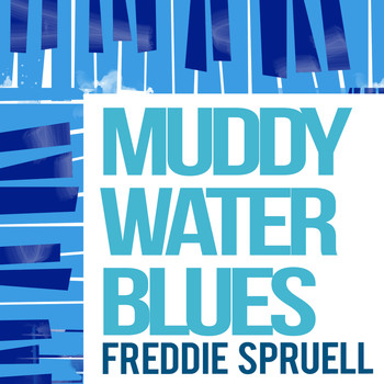 Freddie Spruell - Muddy Water Blues
