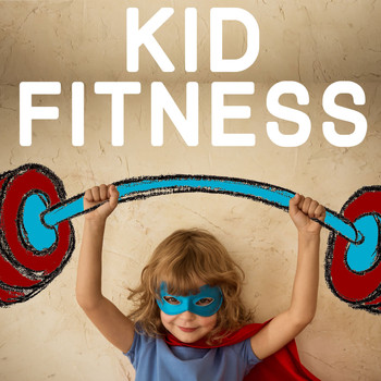 Various Artists - Kid Fitness: 20 Top Tracks to Get Your Children Moving, Grooving, And Happy